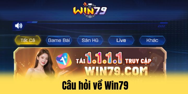 Win79 - Thương hiệu cá cược tài xỉu đẳng cấp, thưởng lớn 5 Băn khoăn không thể bỏ qua về Win79